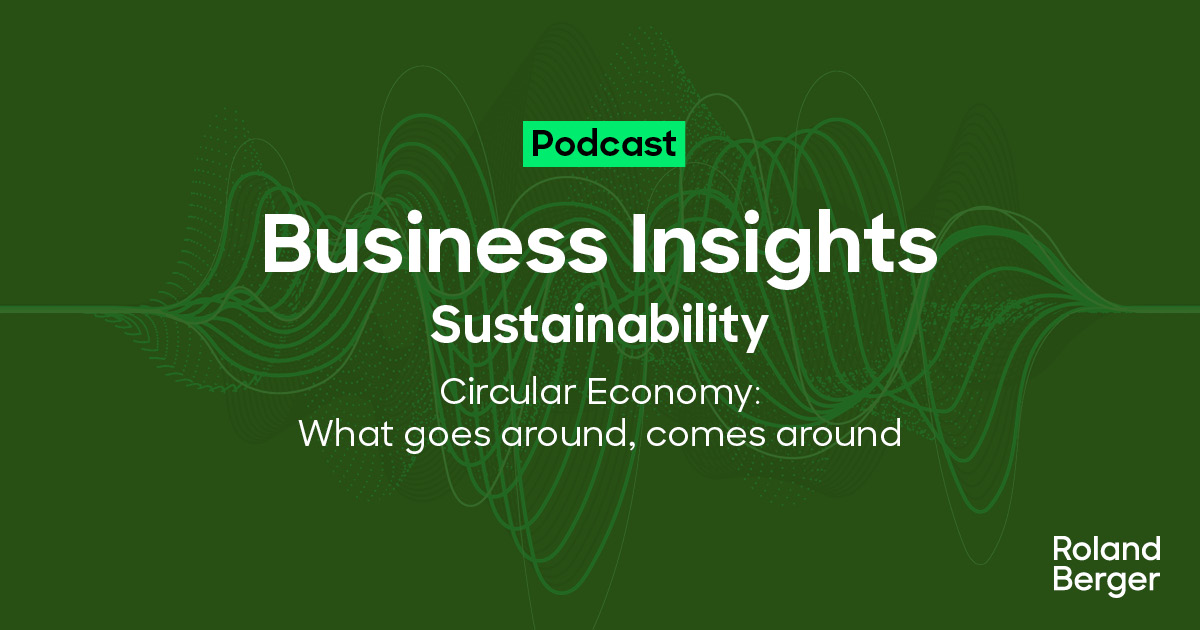 Circular economy: Radical rethink of business models needed | Roland Berger
