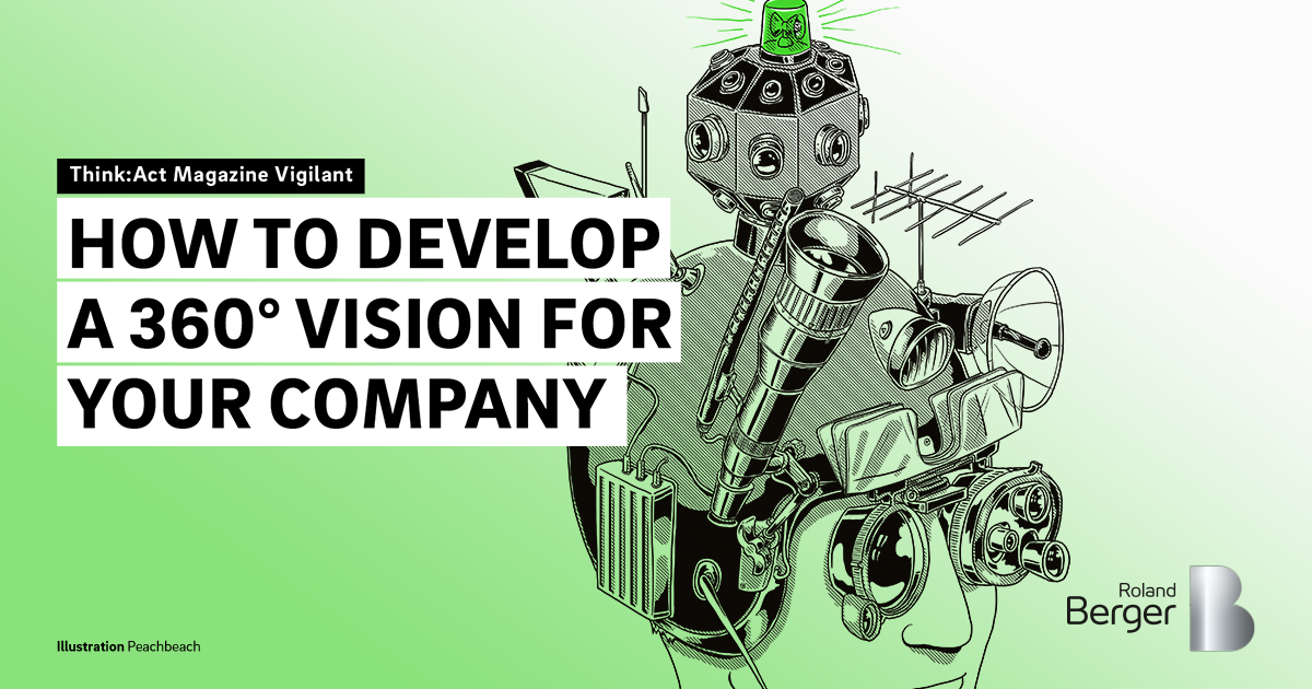 Create 360 Vision How to develop a 360° vision for your company | Roland Berger